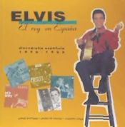 Portada de Elvis, el "Rey" en España: Discografía española 1956-1995