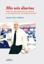 Portada de Mis seis diarios: Toda una vida dedicada a la opinión y a la información, resumida en un libro