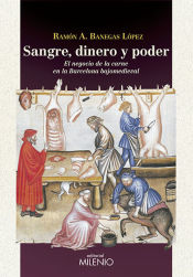 Portada de Sangre, dinero y poder : el negocio de la carne en la Barcelona bajomedieval