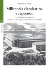 Militancia clandestina y represión: La dictadura franquista contra la subversión comunista (1956-1963)