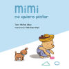 Mimi no quiere pintar = Mimi Doesn't Want to Draw