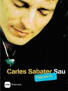 Portada de Carles Sabater - Sau (Biografia): Boig per tu