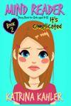 Mind Reader - Book 2: It's Complicated: (Diary Book for Girls Aged 9-12)