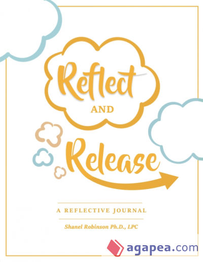 Reflect and Release, A Reflective Journal