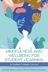 Mindfullness and Wellbeing for Student Learning: A Guided 5-Week Course