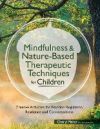 Mindfulness & Nature-Based Therapeutic Techniques for Children: Creative Activities for Emotion Regulation, Resilience and Connectedness