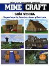 Minecraft. La Guía visual: supervivencia, construcciones y redstone