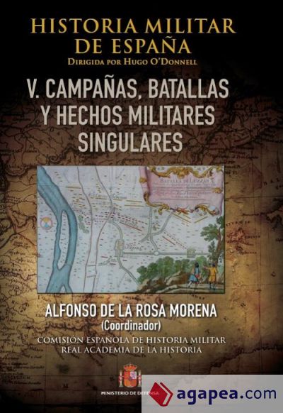 Historia Militar de España. Tomo V. Batallas, campañas y hechos militares