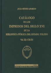 Portada de Catálogo de los impresos del siglo XVI de la Biblioteca Pública del Estado. Toledo. Vol. III: ch-ey