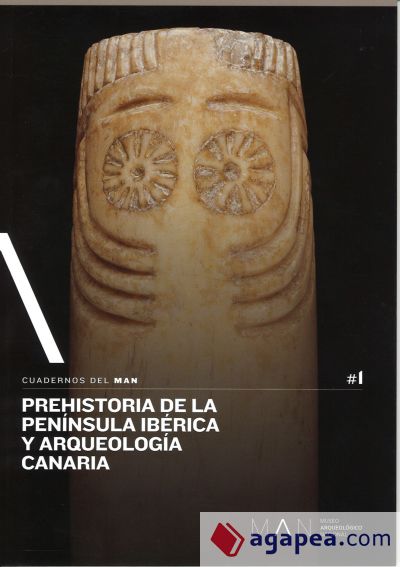 Cuadernos del MAN Nº1. Prehistoria de la Península Ibérica y Arqueología Canaria