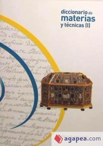 Diccionario de materias y técnicas : tesauro para la descripción y catalogación de bienes culturales