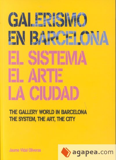 Galerismo en Barcelona 1877-2013. El sistema, el arte, la ciudad