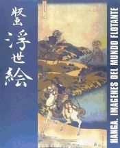 Portada de Hanga : imágenes del mundo flotante : Xilografías japonesas, Madrid, marzo-mayo, 1999