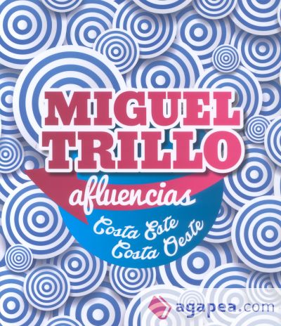 Miguel Trillo. Afluencias. Costa Este-Costa Oeste