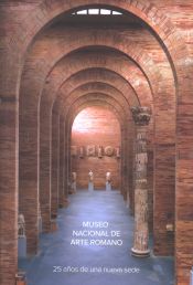 Portada de Museo Nacional Arte Romano. 25 años de una nueva sede