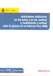 Portada de Actividades didácticas en las aulas y en los centros y rendimientos y actitud ante la ciencia en el informe Pisa 2006