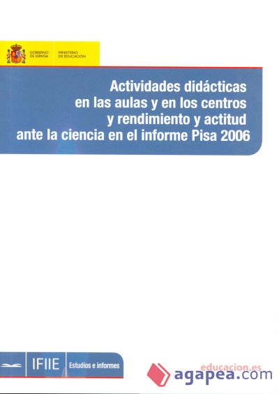 Actividades didácticas en las aulas y en los centros y rendimientos y actitud ante la ciencia en el informe Pisa 2006