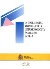 Portada de La evaluación del aprendizaje de la composición escrita en situación escolar