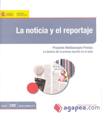 La noticia y el reportaje. Proyecto Mediascopio Prensa. La lectura de la prensa escrita en el aula