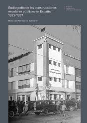 Portada de Radiografía de las construcciones escolares públicas en España, 1922-1937