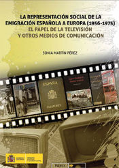 Portada de La representación social de la emigración española a Europa (1956-1975). El papel de la televisión y otros medios de comunicación