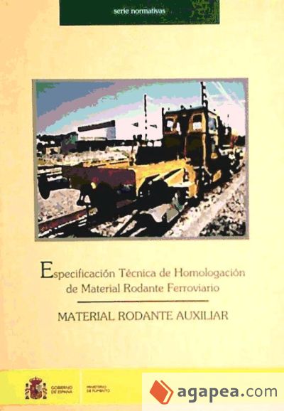 Especificación técnica de homologación de material ferroviario : material rodante auxiliar