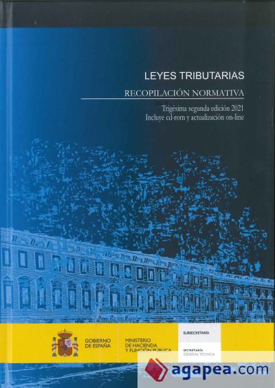 LEYES TRIBUTARIAS. RECOPILACIÓN NORMATIVA. Trigésima segunda edición 2021