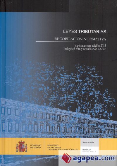 Leyes Tributarias. Recopilación Normativa. Vigésima sexta edición 2015: Incluye cd-rom y actualización on-line