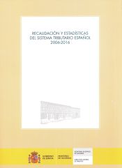 Portada de Recaudación y estadísticas del sistema tributario español 2006-2016