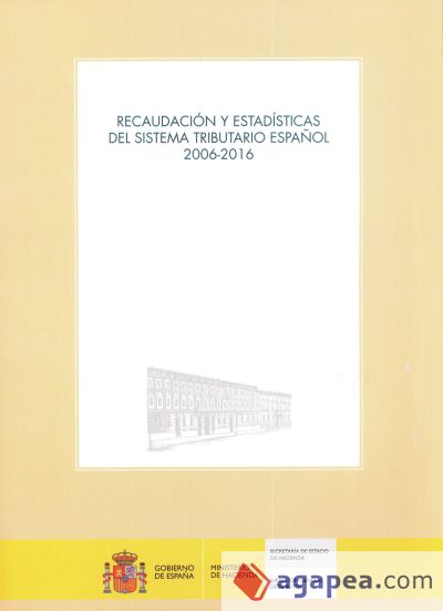 Recaudación y estadísticas del sistema tributario español 2006-2016