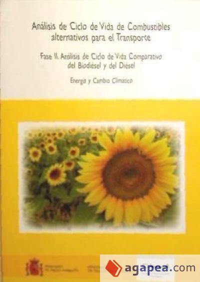 Análisis del ciclo de vida de combustibles alternativos para el transporte : fase II : análisis del ciclo de vida comparativo del biodiésel y del diésel