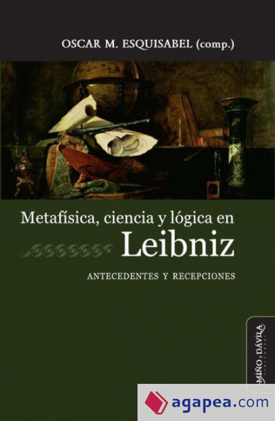 Metafísica, ciencia y lógica en Leibniz