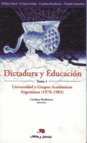 Portada de Dictadura y educación. Tomo 1: Universidad y grupos académicos argentinos (1976-1983)