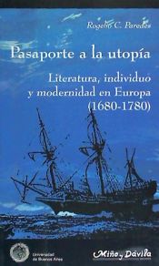 Portada de PASAPORTE A LA UTOPIA: LITERATURA, INDIVIDUO Y MODERNIDAD EN EUROPA (1680-1780)
