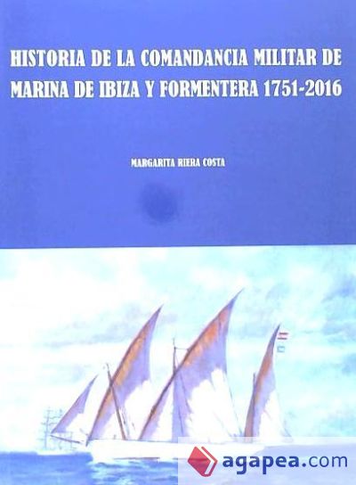 Historia de la Comandancia de la Marina Militar de Ibiza y Formentera 1751-2016