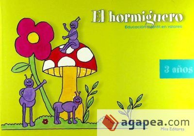 El hormiguero: educación infantil en valores. 3 años El hormiguero: educación infantil en valores. 3 años