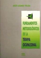 Portada de Fundamentos metodológicos de la terapia ocupacional