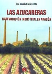 Portada de Las azucareras: la revolución industrial en Aragón