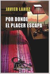 Portada de Por donde el placer escapa