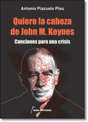 Portada de Quiero la cabeza de John M. Keynes: Canciones para una crisis