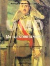 Portada de UMD : Militares contra Franco : historia de la Unión Militar Democrática