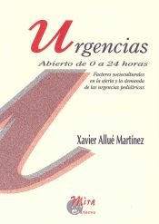 Portada de Urgencias : abierto de 0 a 24 horas : factores socioculturales en la oferta y la demanda de las urgencias pedi&aacute;tricas