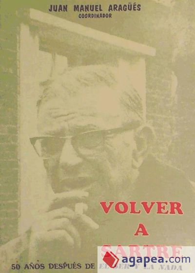 Volver a Sartre : 50 años después de El ser y la nada