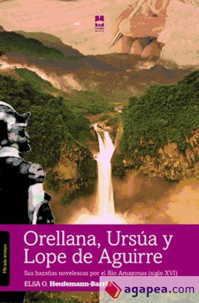 Orellana, Ursúa y Lope de Aguirre: sus hazañas novelescas por el río Amazonas (S.XVI) (Ebook) Orellana, Ursúa y Lope de Aguirre: sus hazañas novelescas por el río Amazonas (S.XVI) (Ebook)