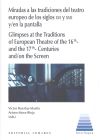 Miradas a las tradicciones del teatro europeo de los siglos XVI y XVII y/en la pantalla