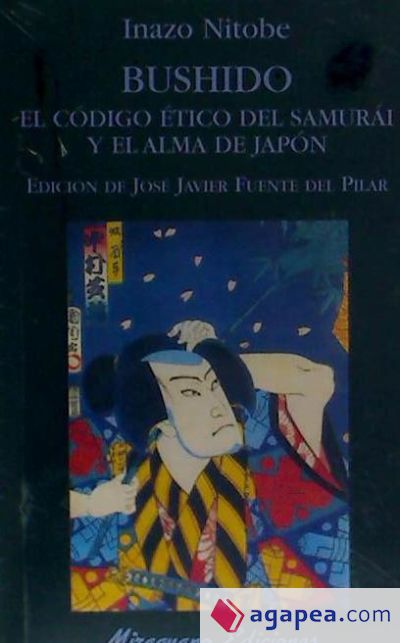 Bushido. El código ético del samurái y el alma de Japón