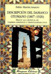 Portada de Descripción del Damasco Otomano (1807-1920) según las crónicas de viajeros españoles e hispanoamericanos