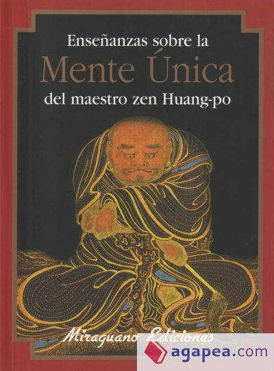 Enseñanzas sobre la Mente Única del maestro zen Huang-po Enseñanzas sobre la Mente Única del maestro zen Huang-po