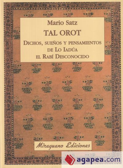 Tal Orot. Dichos, pensamientos y sueños de Lo Iadúa el Rabí Desconocido