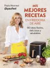 Mis Mejores Recetas En Freidora De Aire De Paula Monreal